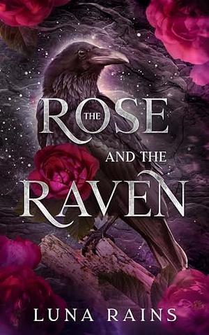 The Rose and the Raven by Luna Rains