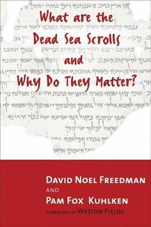 What are the dead see scrolls and why do they matter? by David Noel Freedman, David Noel Freedman