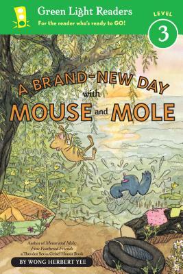 A Brand-New Day with Mouse and Mole (Reader) by Wong Herbert Yee