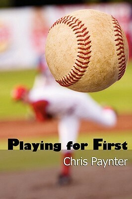 Playing for First by Chris Paynter