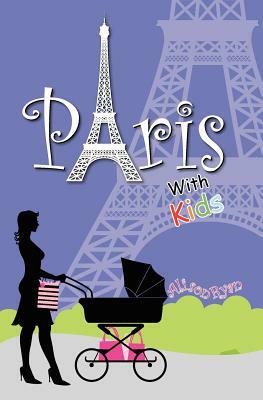 Paris With Kids by Alison Ryan