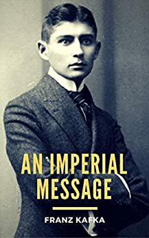 An Imperial Message by Franz Kafka