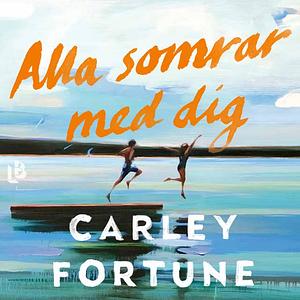 Alla somrar med dig by Carley Fortune