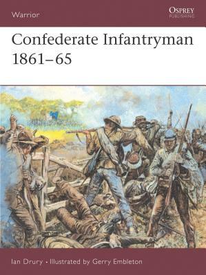 Confederate Infantryman 1861-65 by Ian Drury