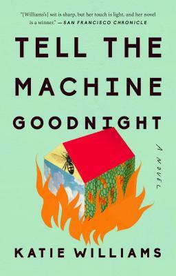 Tell the Machine Goodnight by Katie Williams