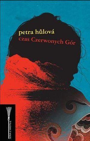 Czas Czerwonych Gór by Dorota Dobrew, Petra Hůlová