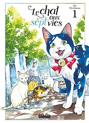 Le chat aux sept vies - Tome 01 (Le chat aux sept vies (1)) by Gin Shirakawa