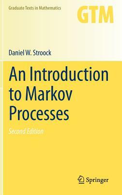 An Introduction to Markov Processes by Daniel W. Stroock