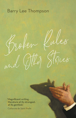 Broken Rules and Other Stories by Barry Lee Thompson