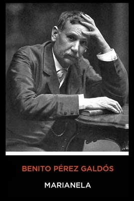 Benito Pérez Galdós - Marianela by Benito Pérez Galdós