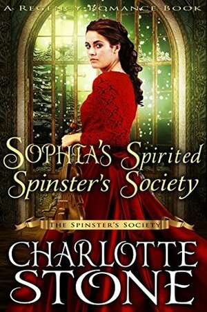 Sophia's Spirited Spinster's Society by Charlotte Stone