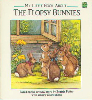 My Little Book About The Flopsy Bunnies by Barbara Armstrong Schwartz, Anita Nelson, Beatrix Potter, Nan Brooks