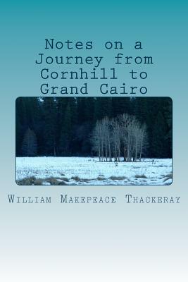 Notes on a Journey from Cornhill to Grand Cairo by William Makepeace Thackeray