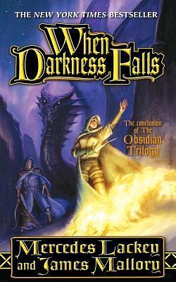 When Darkness Falls: The Obsidian Mountain Trilogy, Book 3 by James Mallory, Mercedes Lackey, Mercedes Lackey