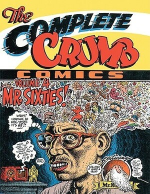 The Complete Crumb Comics, Vol. 4: Mr. Sixties! by Robert Crumb