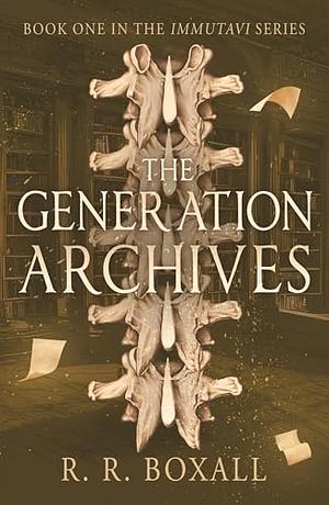 The Generation Archives by R.R. Boxall