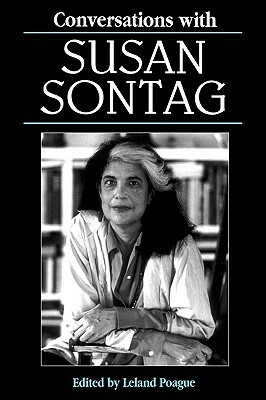 Conversations with Susan Sontag by Susan Sontag, Leland Poague