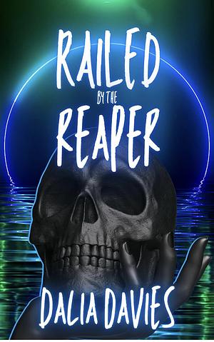 Railed by the Reaper  by Dalia Davies