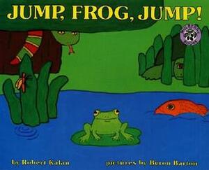 Jump, Frog, Jump! by Robert Kalan, Byron Barton