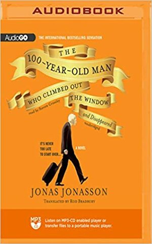 The 100-Year-Old Man Who Climbed out the Window and Disappeared by Jonas Jonasson, Steven Crossley