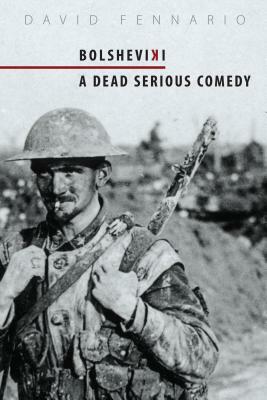 Bolsheviki: A Dead Serious Comedy by David Fennario