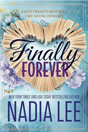 Finally Forever: A Best Friend's Brother / Fake Dating Romance  by Nadia Lee