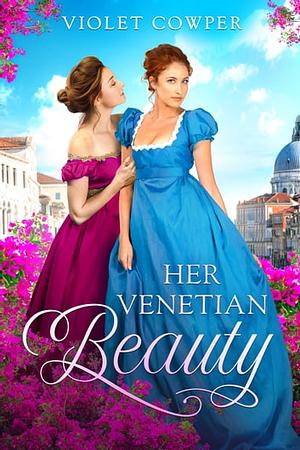 Her Venetian Beauty by Violet Cowper