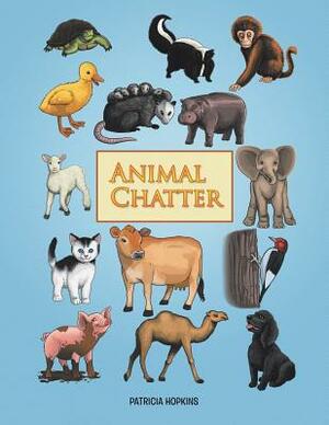 Animal Chatter by Patricia Hopkins