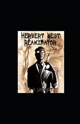 Herbert West: Reanimator illustrated by H.P. Lovecraft