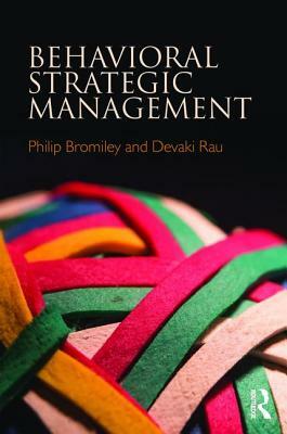 Behavioral Strategic Management by Devaki Rau, Philip Bromiley