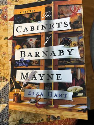 The Cabinets of Barnaby Mayne: A Mystery by Elsa Hart