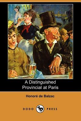 A Distinguished Provincial at Paris (Dodo Press) by Honoré de Balzac