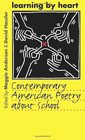 Learning by Heart: Contemporary American Poetry about School by Maggie Anderson, Maggie Anderson