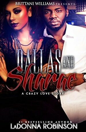 Dallas and Sharae: A Crazy Love Story by LaDonna Williams, Brittani Williams