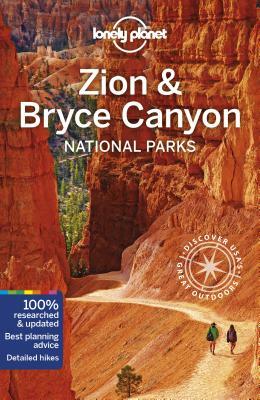 Lonely Planet Zion & Bryce Canyon National Parks by Christopher Pitts, Greg Benchwick, Lonely Planet
