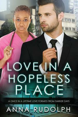 Love In A Hopeless Place: A BWWM Billionaire Romance by Anna Rudolph