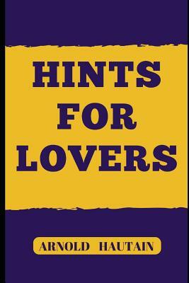 Hints for Lovers by Arnold Haultain