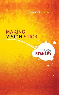 Making Vision Stick by Andy Stanley