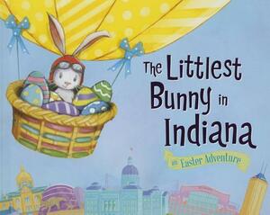 The Littlest Bunny in Indiana: An Easter Adventure by Lily Jacobs