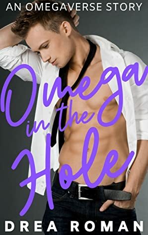 Omega in the Hole by Drea Roman