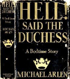 Hell! Said the Duchess: A Bedtime Story by Michael Arlen
