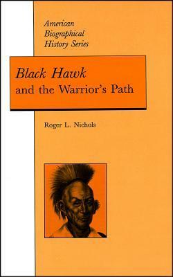 Black Hawk and the Warrior's Path by Roger L. Nichols