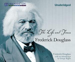 The Life and Times of Frederick Douglass by Frederick Douglass