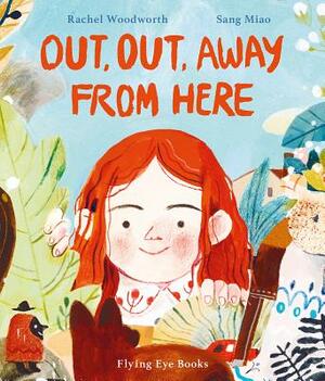 Out, Out Away from Here by Rachel Woodworth