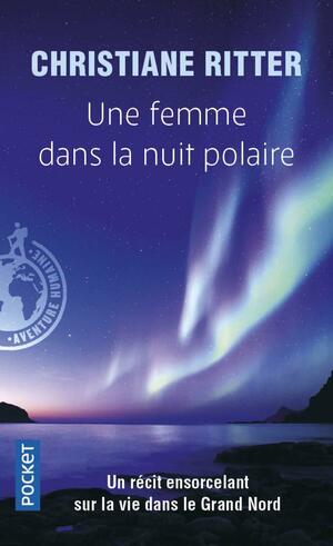 Une femme dans la nuit polaire by Christiane Ritter