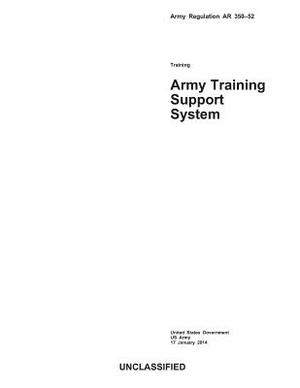 Army Regulation AR 350-52 Army Training Support System 17 January 2014 by United States Government Us Army