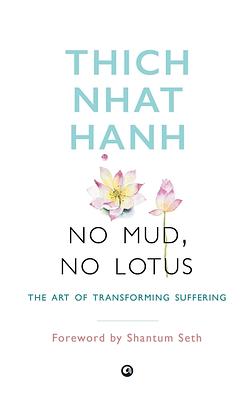 No Mud, No Lotus by Thích Nhất Hạnh