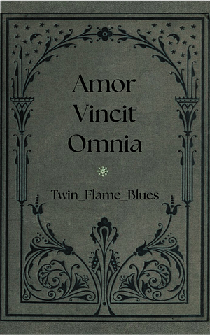 Amor Vincit Omnia  by Twin_Flame_Blues