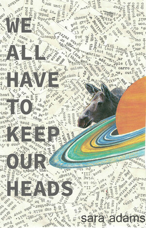 We All Have To Keep Our Heads by Sara Adams