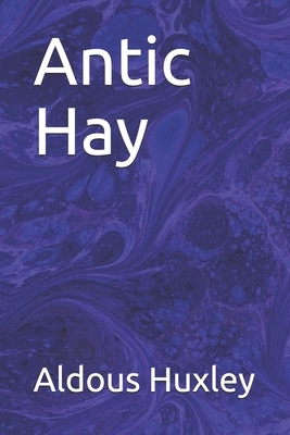 Antic Hay by Aldous Huxley